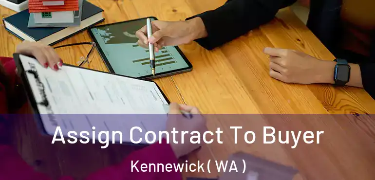  Assign Contract To Buyer Kennewick ( WA )