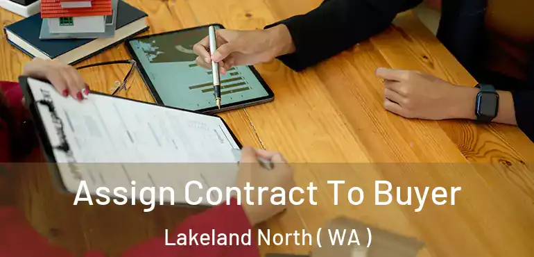  Assign Contract To Buyer Lakeland North ( WA )