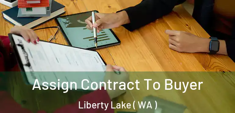  Assign Contract To Buyer Liberty Lake ( WA )