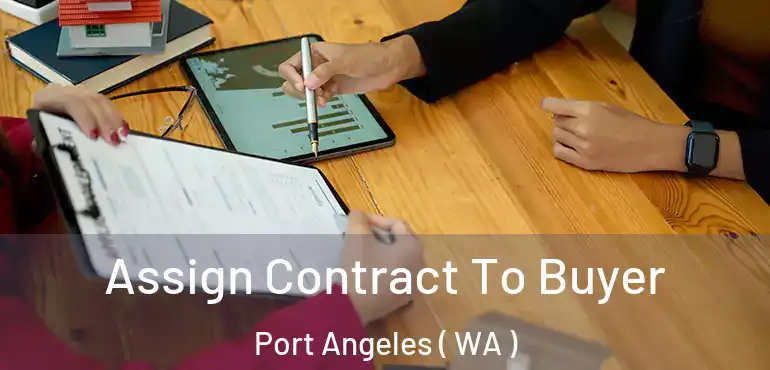  Assign Contract To Buyer Port Angeles ( WA )