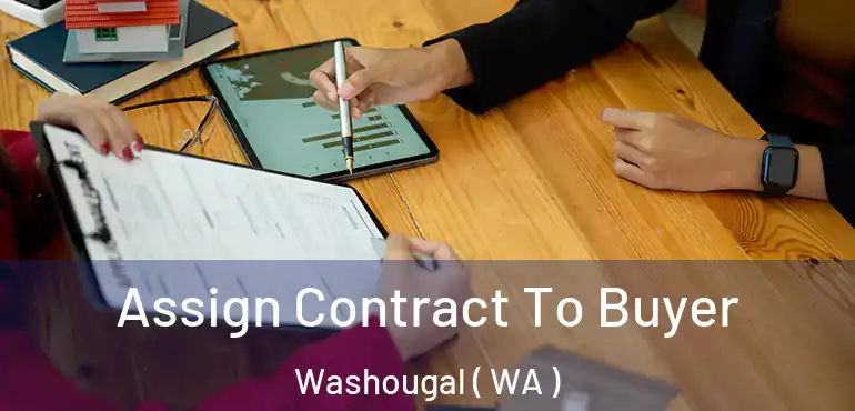  Assign Contract To Buyer Washougal ( WA )