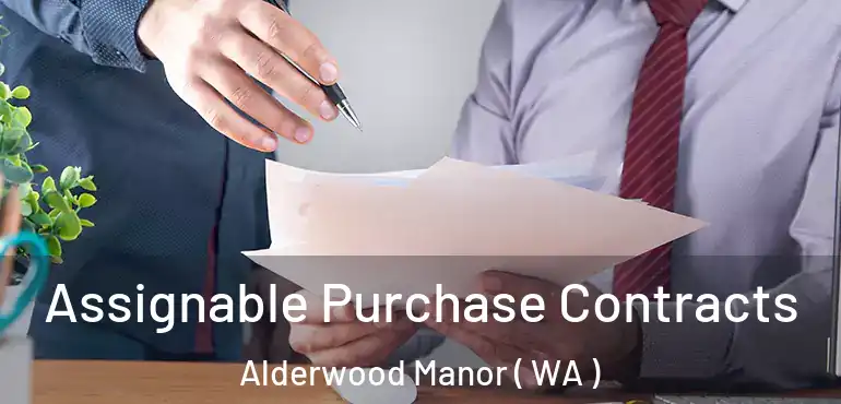  Assignable Purchase Contracts Alderwood Manor ( WA )