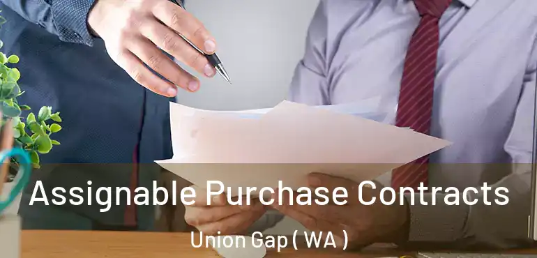  Assignable Purchase Contracts Union Gap ( WA )