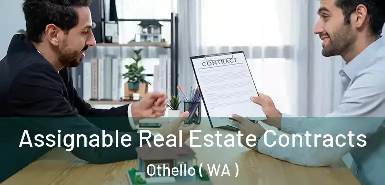  Assignable Real Estate Contracts Othello ( WA )