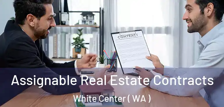  Assignable Real Estate Contracts White Center ( WA )