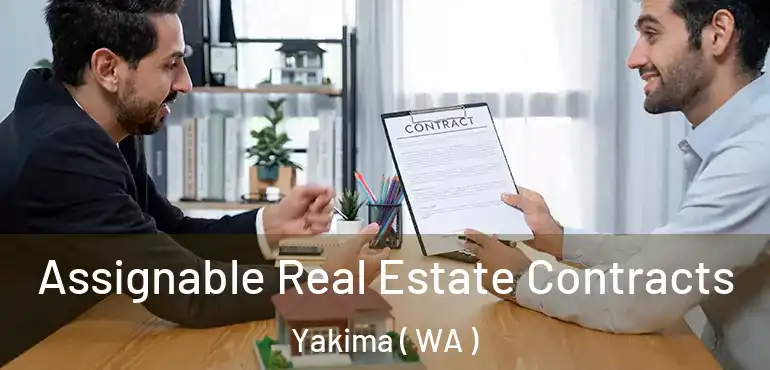  Assignable Real Estate Contracts Yakima ( WA )