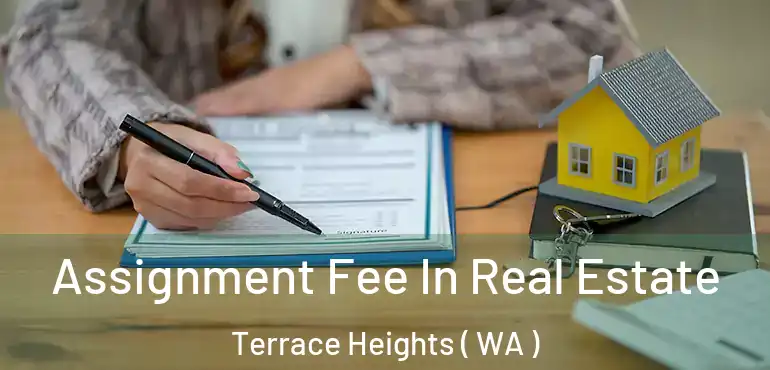  Assignment Fee In Real Estate Terrace Heights ( WA )
