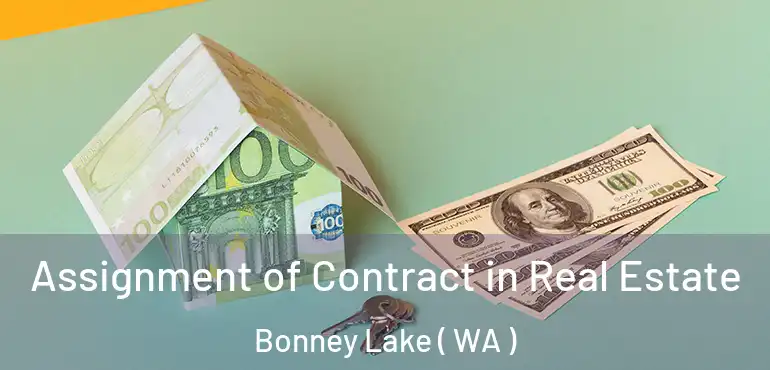  Assignment of Contract in Real Estate Bonney Lake ( WA )