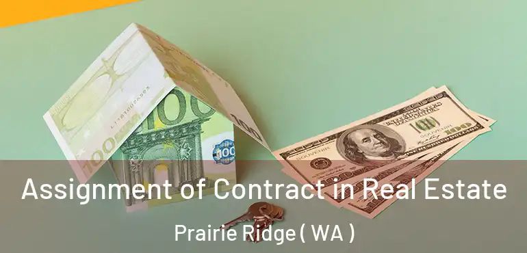  Assignment of Contract in Real Estate Prairie Ridge ( WA )