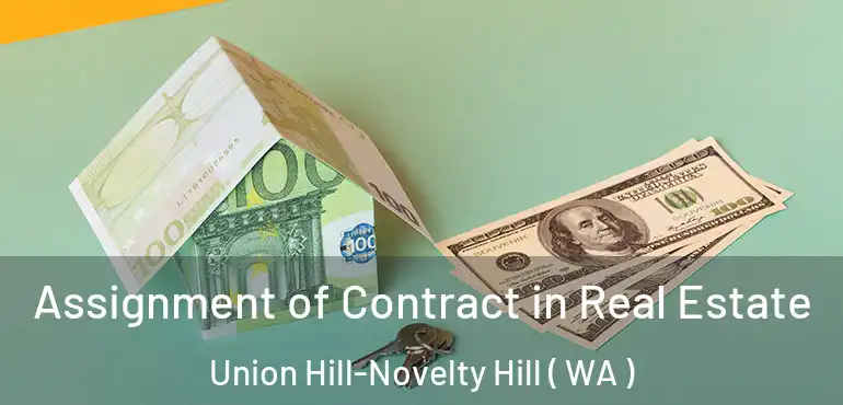  Assignment of Contract in Real Estate Union Hill-Novelty Hill ( WA )