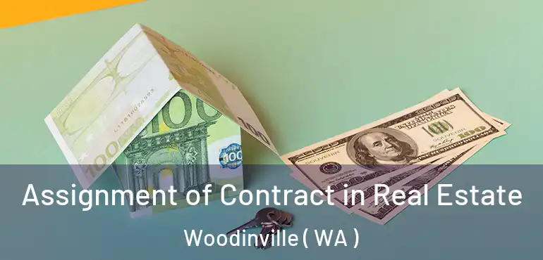  Assignment of Contract in Real Estate Woodinville ( WA )