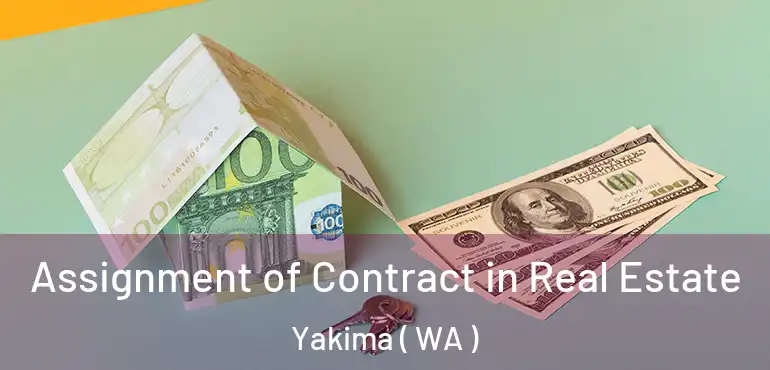  Assignment of Contract in Real Estate Yakima ( WA )