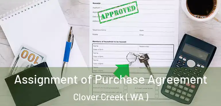  Assignment of Purchase Agreement Clover Creek ( WA )