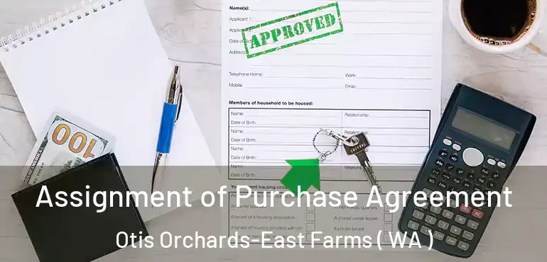 Assignment of Purchase Agreement Otis Orchards-East Farms ( WA )
