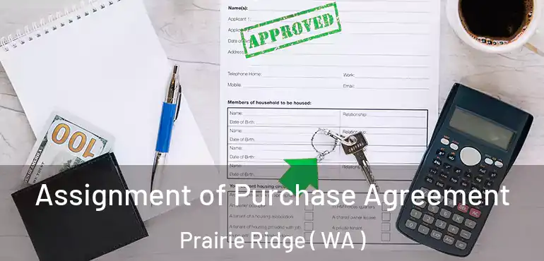  Assignment of Purchase Agreement Prairie Ridge ( WA )