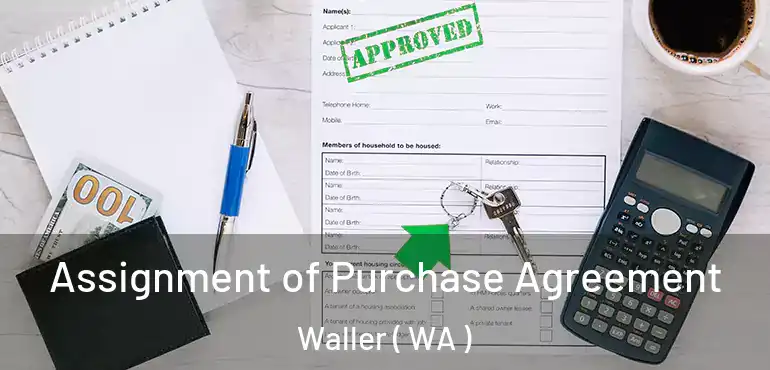  Assignment of Purchase Agreement Waller ( WA )