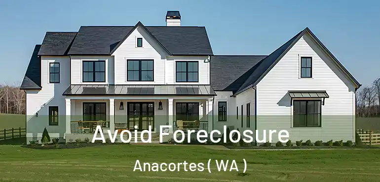  Avoid Foreclosure Anacortes ( WA )