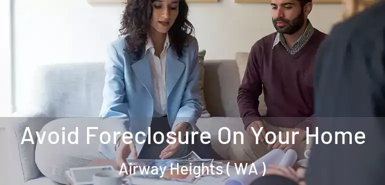  Avoid Foreclosure On Your Home Airway Heights ( WA )