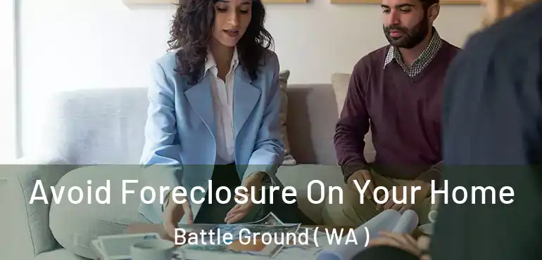  Avoid Foreclosure On Your Home Battle Ground ( WA )