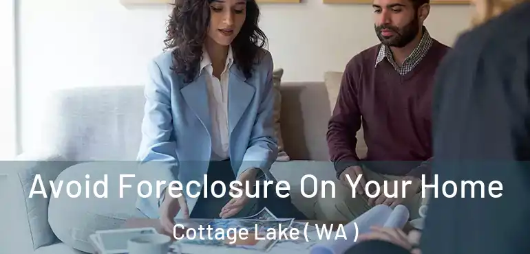  Avoid Foreclosure On Your Home Cottage Lake ( WA )
