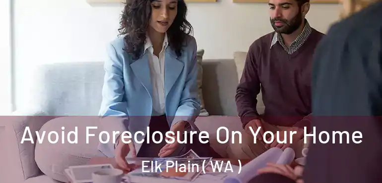  Avoid Foreclosure On Your Home Elk Plain ( WA )