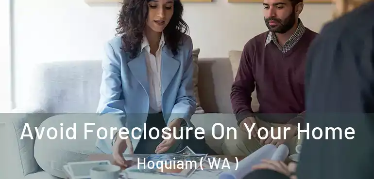  Avoid Foreclosure On Your Home Hoquiam ( WA )