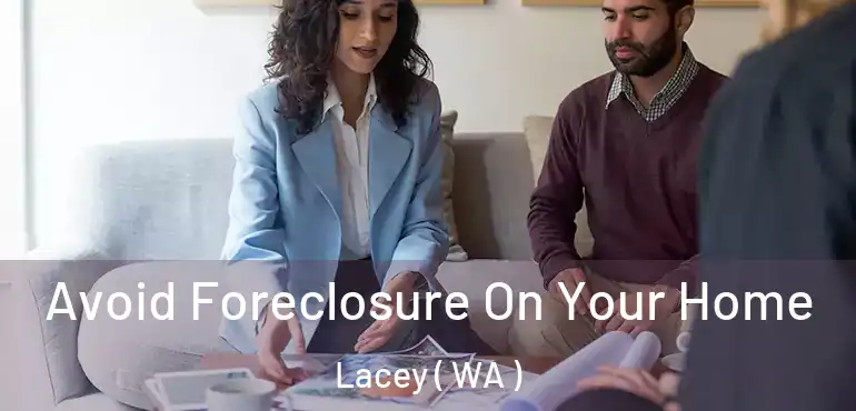  Avoid Foreclosure On Your Home Lacey ( WA )