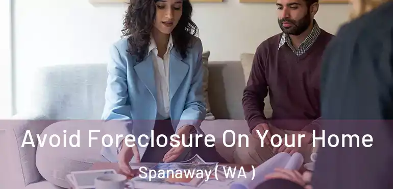  Avoid Foreclosure On Your Home Spanaway ( WA )