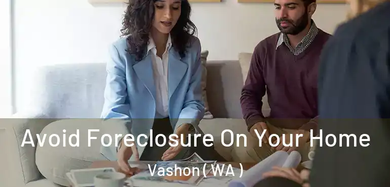  Avoid Foreclosure On Your Home Vashon ( WA )