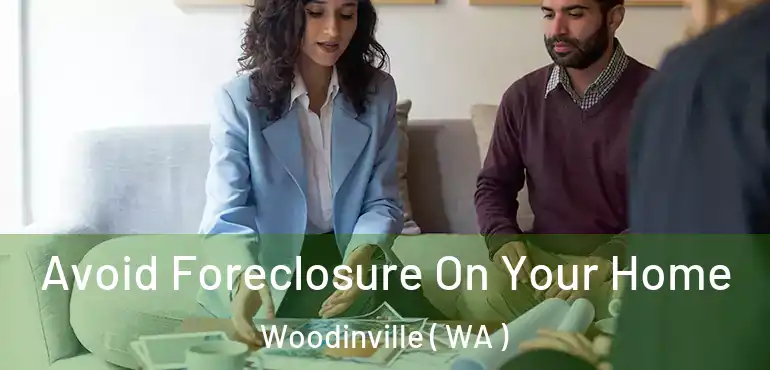  Avoid Foreclosure On Your Home Woodinville ( WA )