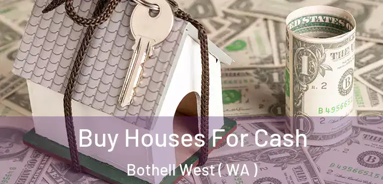  Buy Houses For Cash Bothell West ( WA )