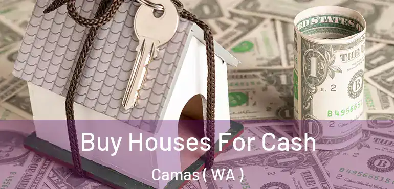  Buy Houses For Cash Camas ( WA )