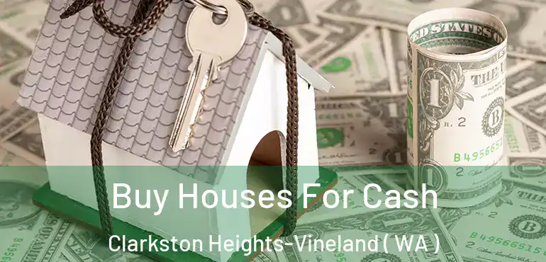  Buy Houses For Cash Clarkston Heights-Vineland ( WA )