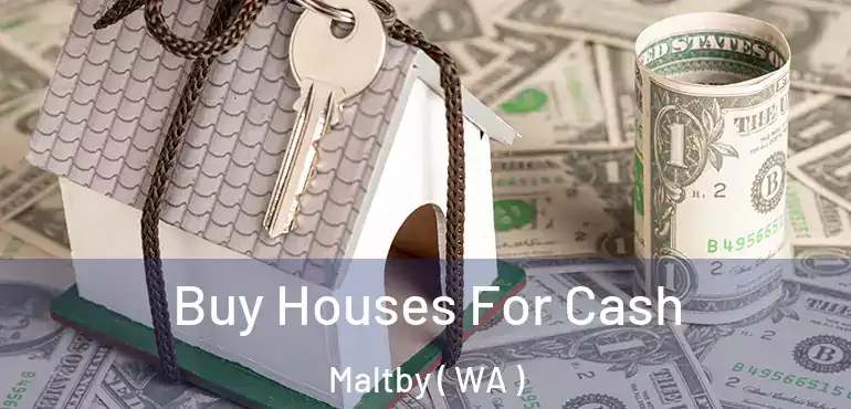  Buy Houses For Cash Maltby ( WA )