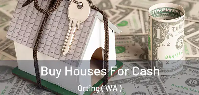  Buy Houses For Cash Orting ( WA )