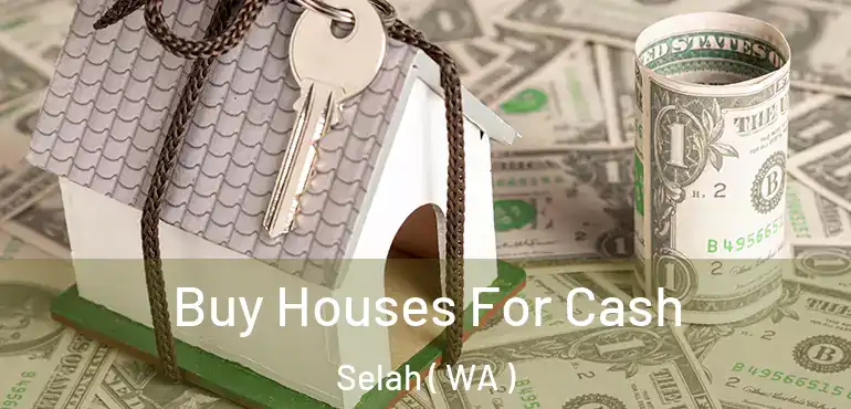  Buy Houses For Cash Selah ( WA )