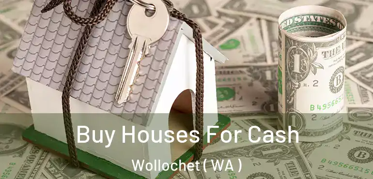  Buy Houses For Cash Wollochet ( WA )