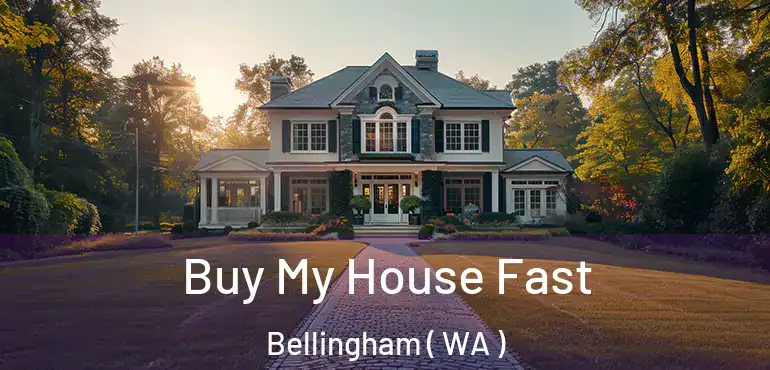  Buy My House Fast Bellingham ( WA )