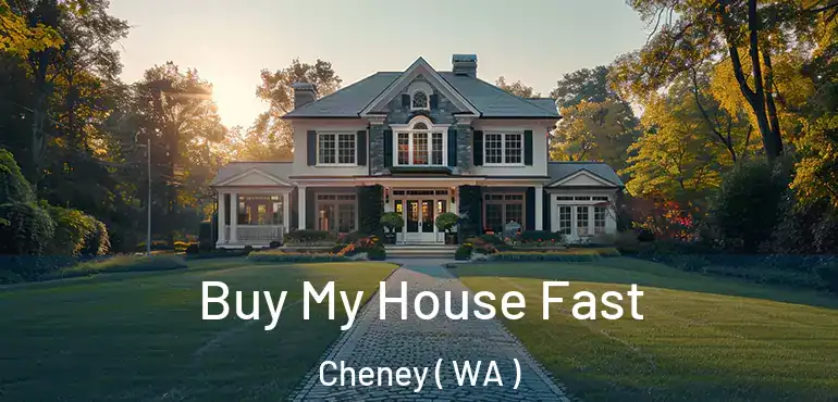  Buy My House Fast Cheney ( WA )