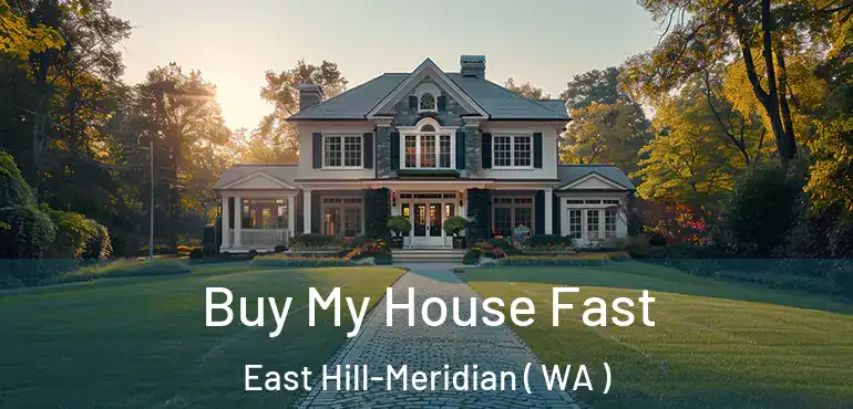  Buy My House Fast East Hill-Meridian ( WA )