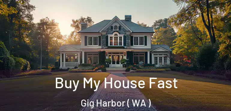  Buy My House Fast Gig Harbor ( WA )