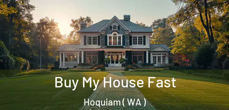 Buy My House Fast Hoquiam ( WA )