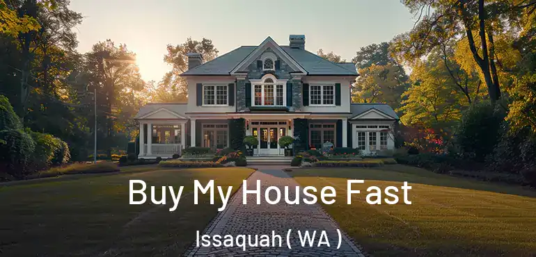  Buy My House Fast Issaquah ( WA )