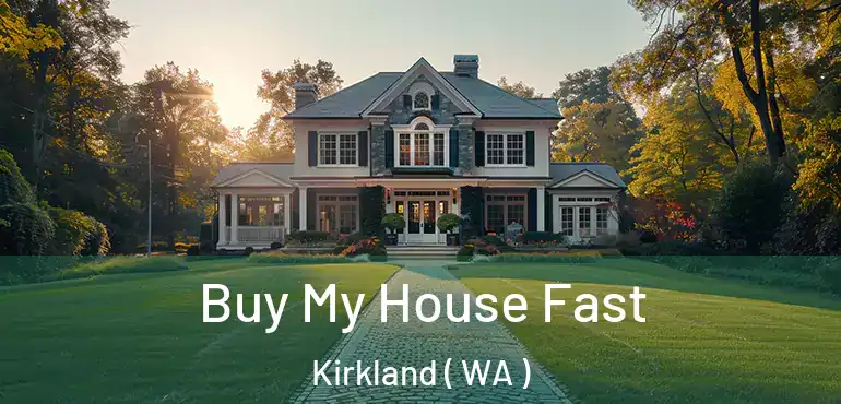  Buy My House Fast Kirkland ( WA )