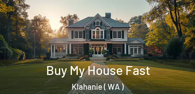  Buy My House Fast Klahanie ( WA )