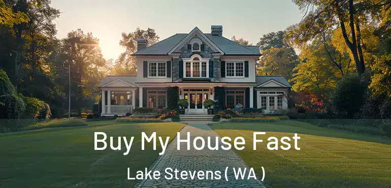  Buy My House Fast Lake Stevens ( WA )
