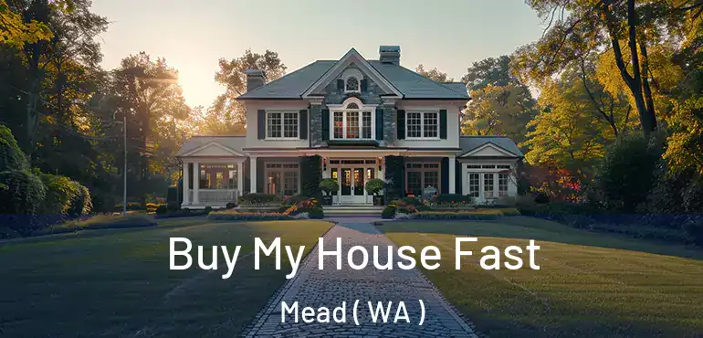  Buy My House Fast Mead ( WA )