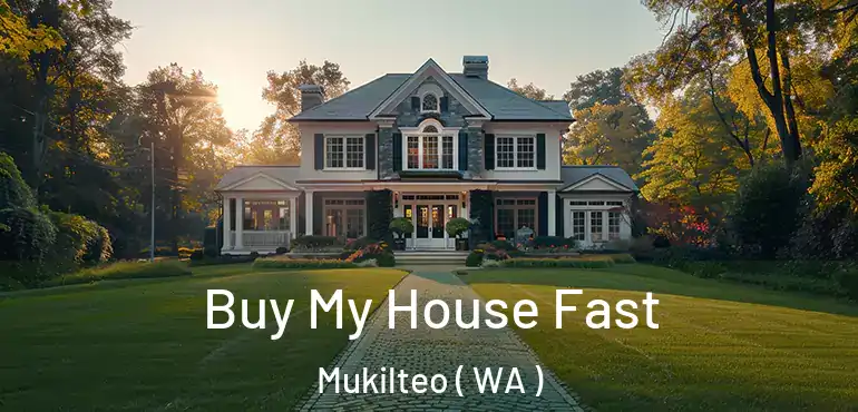  Buy My House Fast Mukilteo ( WA )