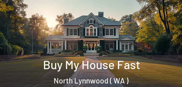  Buy My House Fast North Lynnwood ( WA )