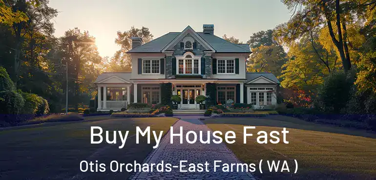  Buy My House Fast Otis Orchards-East Farms ( WA )